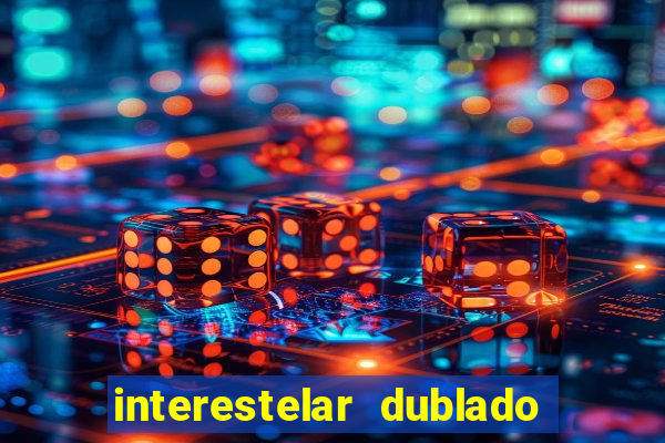 interestelar dublado google drive